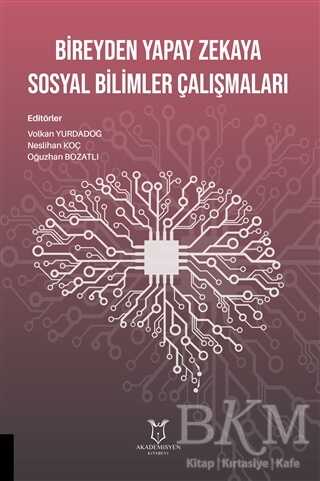 Bireyden Yapay Zekaya Sosyal Bilimler Çalışmaları - Akademisyen Kitabevi