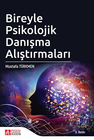 Bireyle Psikolojik Danışma Alıştırmaları - Pegem Akademi Yayıncılık