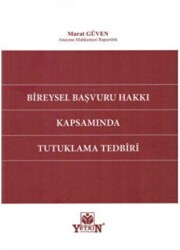 Bireysel Başvuru Hakkı Kapsamında Tutuklama Tedbiri - Yetkin Yayınları