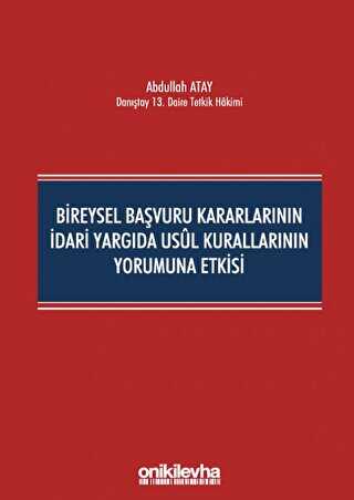 Bireysel Başvuru Kararlarının İdari Yargıda Usul Kurallarının Yorumuna Etkisi - 1