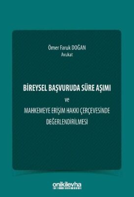 Bireysel Başvuruda Süre Aşımı ve Mahkemeye Erişim Hakkı Çerçevesinde Değerlendirilmesi - 1