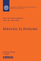 Bireysel İş Hukuku İstanbul Üniversitesi Hukuk Fakültesi Ders Kitapları Dizisi - On İki Levha Yayınları