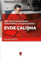 Bireysel İş Hukukunda Yeni Normal Çalışma Modeli: Evde Çalışma - Adalet Yayınevi