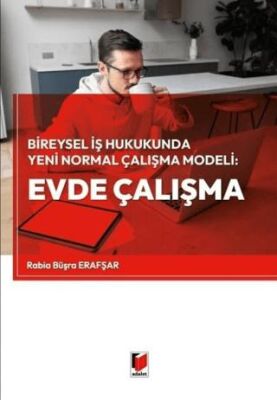 Bireysel İş Hukukunda Yeni Normal Çalışma Modeli: Evde Çalışma - 1