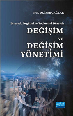 Bireysel, Örgütsel ve Toplumsal Düzeyde : Değişim ve Değişim Yönetimi kapağı