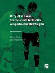 Bireysel ve Takım Sporcularında Tepkisellik ve Sportmenlik Davranışları - Gazi Kitabevi