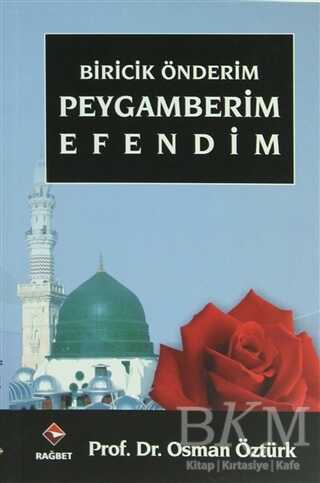Biricik Önderim Peygamberim Efendim - Rağbet Yayınları