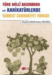 Türk Milli Basınında ve Karikatürlerde Serbest Cumhuriyet Fırkası - Berikan Yayınevi