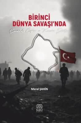 Birinci Dünya Savaşı`nda Çanakkale Cephesi ve Kırşehir Şehitleri - 1