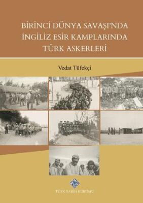 Birinci Dünya Savaşında İngiliz Esir Kamplarında Türk Askerleri - 1