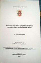 Birinci Dünya Savaşı`nda Mısır Seferi Çerçevesinde Birinci Kanal Akını - Genelkurmay Basımevi