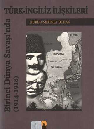Birinci Dünya Savaşında Türk-İngiliz İlişkileri1914-1918