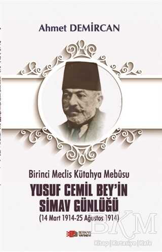 Birinci Meclis Kütahya Mebusu Yusuf Cemil Bey’in Simav Günlüğü - Berikan Yayınevi