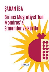 Birinci Meşrutiyet’ten Mondros’a Ermeniler ve Kürtler - Favori Yayınları
