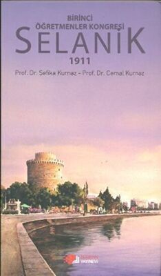 Birinci Öğretmenler Kongresi Selanik 1911 kapağı