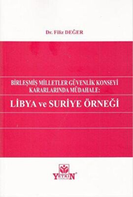 Birleşmiş Milletler Güvenlik Konseyi Kararlarında Müdahale: Libya ve Suriye Örneği - 1