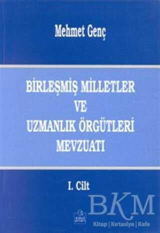 Birleşmiş Milletler ve Uzmanlık Örgütleri Mevzuatı Cilt: 1 - Ezgi Kitabevi Yayınları