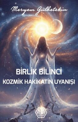 Birlik Bilinci Kozmik Hakikatin Uyanışı - 1