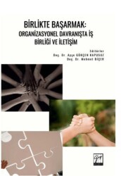 Birlikte Başarmak: Organizasyonel Davranışta İş Birliği ve İletişim - Gazi Kitabevi