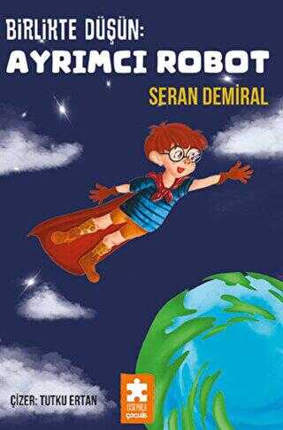 Birlikte Düşün - Ayrımcı Robot - Eksik Parça Yayınları