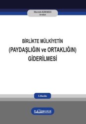 Birlikte Mülkiyetin Paydaşlığın ve Ortaklığın Giderilmesi - Platon Hukuk