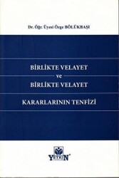 Birlikte Velayet ve Birlikte Velayet Kararlarının Tenfizi - Yetkin Yayınları