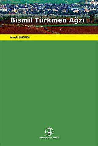 Bismil Türkmen Ağzı - Türk Dil Kurumu Yayınları