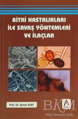 Bitki Hastalıkları ile Savaş Yöntemleri ve İlaçlar - Akademisyen Kitabevi