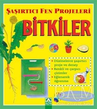 Bitkiler - Şaşırtıcı Fen Projeleri - Altın Kitaplar