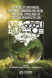 Bitkisel ve Hayvansal Üretimde Sürdürülebilirlik İnceleme, Uygulama ve Gelecek Perspektifleri - Efe Akademi Yayınları