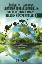 Bitkisel ve Hayvansal Üretimde Sürdürülebilirlik İnceleme, Uygulama ve Gelecek Perspektifleri-2 - Efe Akademi Yayınları