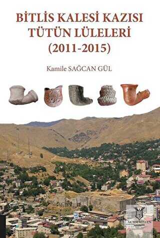 Bitlis Kalesi Kazısı Tütün Lüleleri 2011-2015 - 1