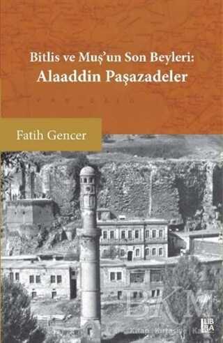 Bitlis ve Muş’un Son Beyleri: Alaaddin Paşazadeler