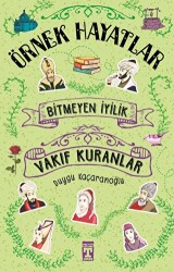 Bitmeyen İyilik - Vakıf Kuranlar - İlk Genç Timaş