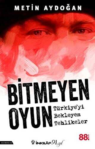 Bitmeyen Oyun - Türkiye`yi Bekleyen Tehlikeler - İnkılap Kitabevi