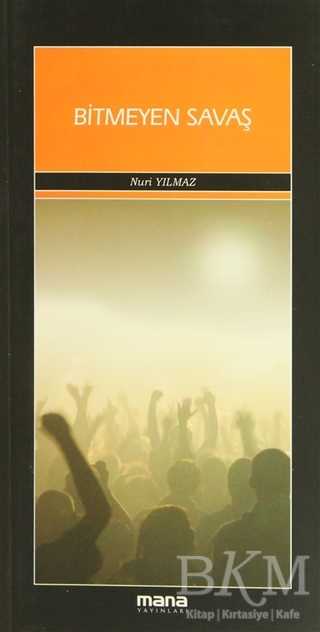 Bitmeyen Savaş - Mana Yayınları