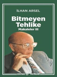Bitmeyen Tehlike Makaleler III - Kaynak Yayınları