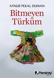 Bitmeyen Türküm - Pamiray Yayınları