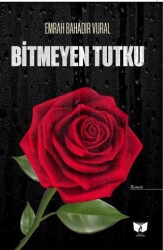 Bitmeyen Tutku 2. Cilt - Ateş Yayınları