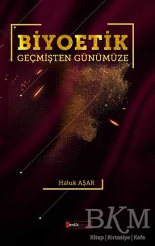 Biyoetik Geçmişten Günümüze - Kimlik Yayınları