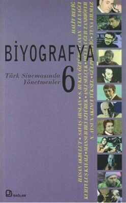 Biyografya 6 - Türk Sinemasında Yönetmenler - 1
