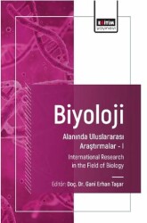 Biyoloji Alanında Uluslararası Araştırmalar I - Eğitim Yayınevi - Bilimsel Eserler