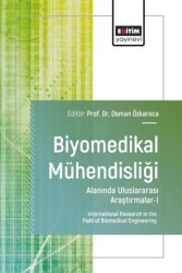 Biyomedikal Mühendisliği Alanında Uluslararası Araştırmalar - I - Eğitim Yayınevi - Bilimsel Eserler