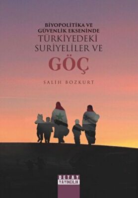 Biyopolitika Ve Güvenlik Ekseninde Türkiye’deki Suriyeliler Ve Göç - 1