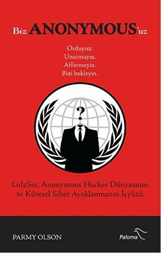 Biz Anonymous`uz Ordayız, Unutmayız, Affetmeyiz, Bizi Bekleyin - Paloma Yayınevi