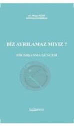 Biz Ayrılamaz Mıyız? - Bir Boşanma Güncesi - Platon Hukuk