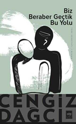 Biz Beraber Geçtik Bu Yolu - Ötüken Neşriyat