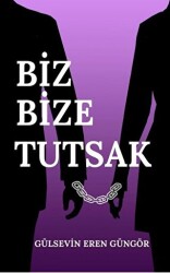 Biz Bize Tutsak - Tunç Yayıncılık