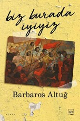 Biz Burada İyiyiz - İthaki Yayınları