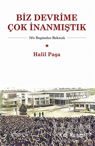 Biz Devrime Çok İnanmıştık - Kalkedon Yayıncılık